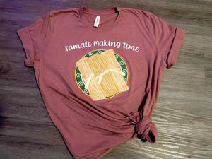 Tamale Making Time Tee