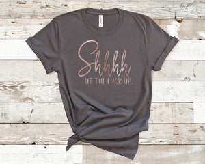 Shut the f**k up Foil (Bella + Canvas) T-Shirt