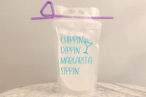 Chippin' Dippin' Margarita Sippin' - Reusable drinking pouch