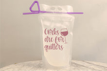 Load image into Gallery viewer, Corks are for quitters reusable adult drinking pouch
