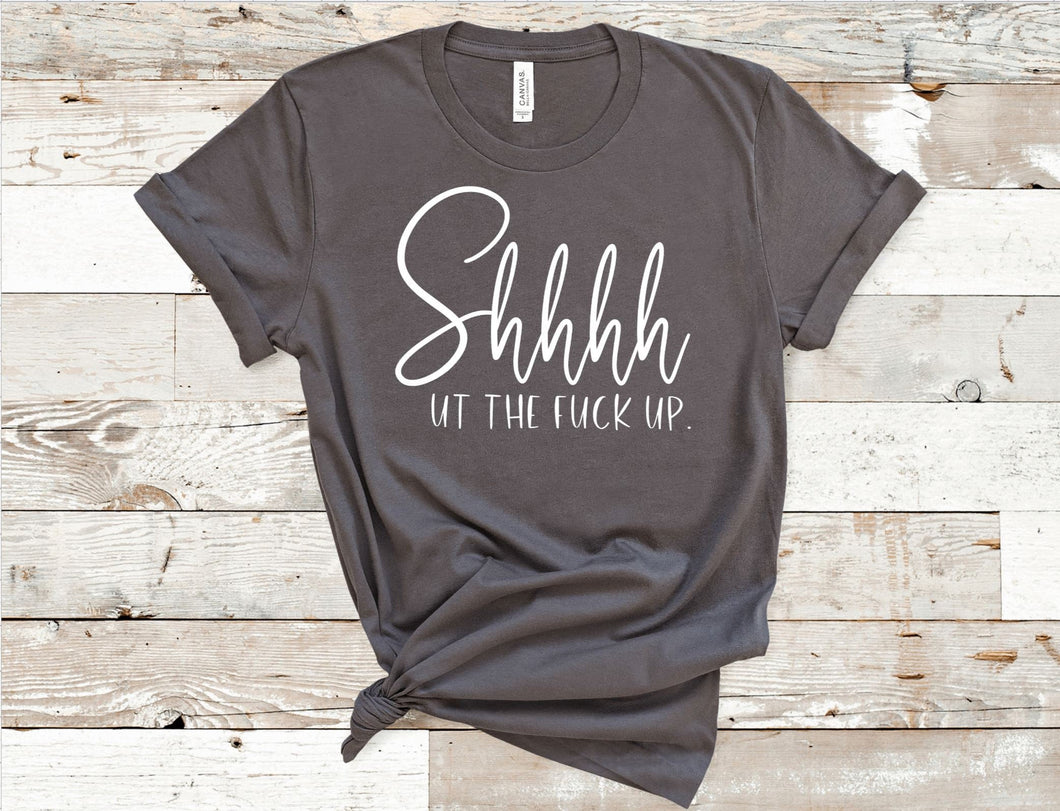 Shut the f**k up (Bella + Canvas) T-Shirt