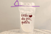 Load image into Gallery viewer, Corks are for quitters reusable adult drinking pouch
