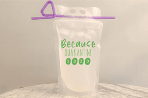 Because Quarantine 2020 - Reusable drinking pouch