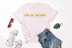 Thick thighs thin patience Foil T-Shirt